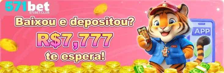 Promoção “Baixou e depositou R$7777 te espera” no 571BET cassino