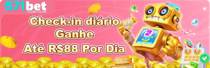 Check-in diário no 571BET cassino com bônus de até R$88 por dia.