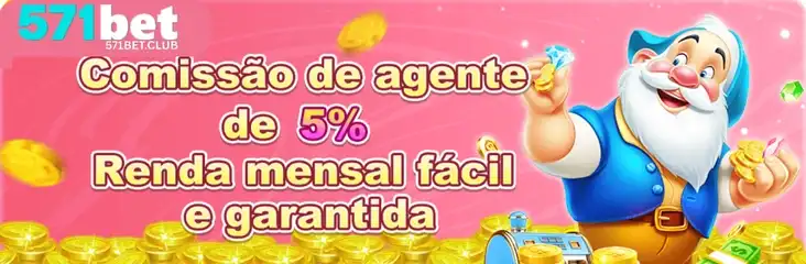 Comissão de agente 5% no 571BET cassino